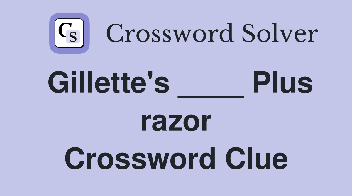 Gillette's ____ Plus razor Crossword Clue Answers Crossword Solver
